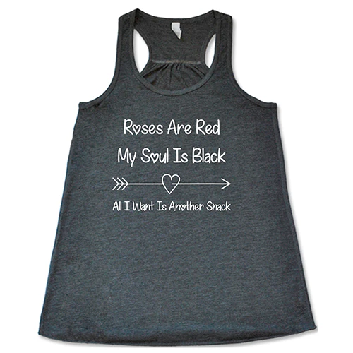 Roses Are Red My Soul Is Black All I Want Is Another Snack Shirt - Image 6