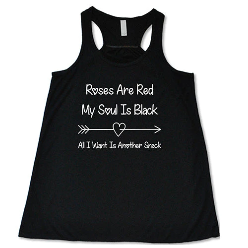 Roses Are Red My Soul Is Black All I Want Is Another Snack Shirt - Image 8