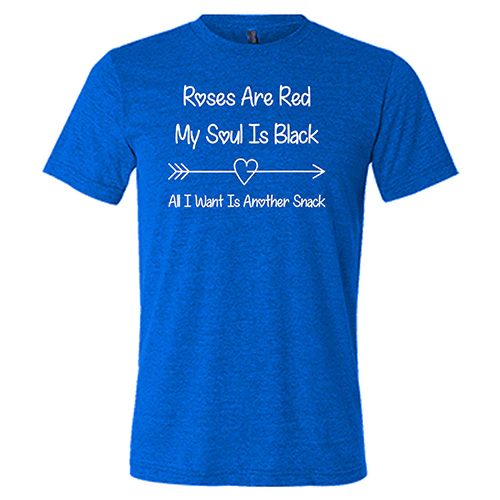 Roses Are Red My Soul Is Black All I Want Is Another Snack Unisex - Image 5
