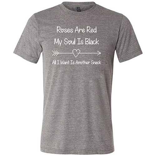 Roses Are Red My Soul Is Black All I Want Is Another Snack Unisex - Image 7