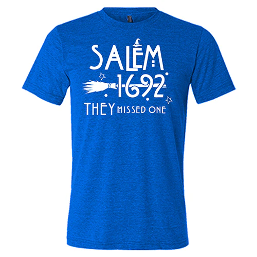 Salem 1692 they Missed One Shirt Unisex - Image 4