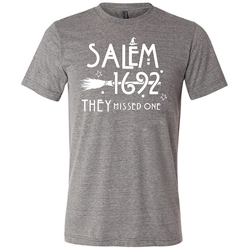 Salem 1692 they Missed One Shirt Unisex - Image 6