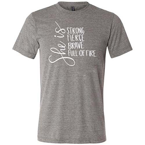 She Is Strong, Fierce, Brave, & Full Of Fire Shirt Unisex - Image 5