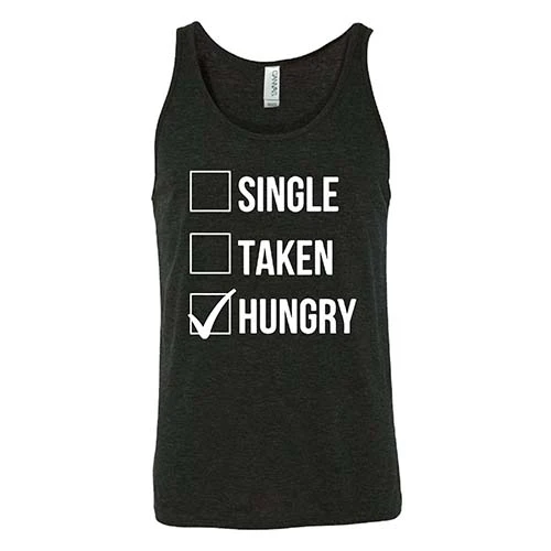 Single Taken Hungry Shirt Unisex - Image 4