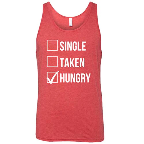 Single Taken Hungry Shirt Unisex - Image 8