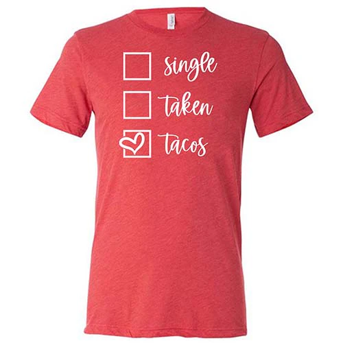 Single Taken Tacos Shirt Unisex - Image 7