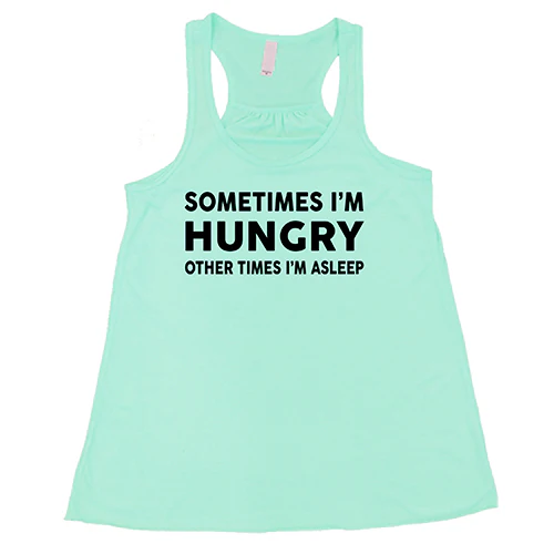 Sometimes I'm Hungry Other Times I'm Asleep Shirt - Image 4