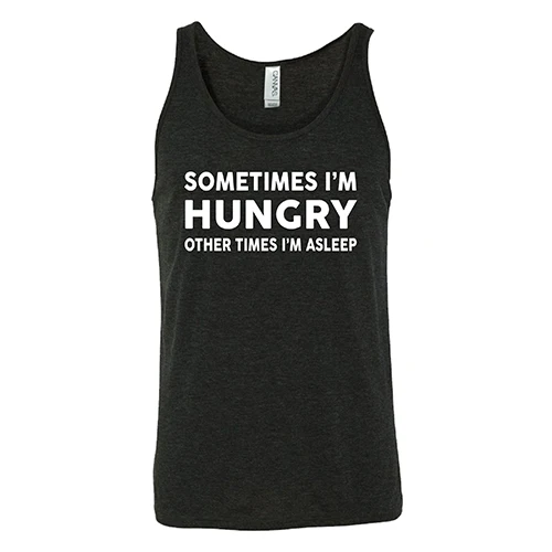 Sometimes I'm Hungry Other Times I'm Asleep Shirt Unisex - Image 4