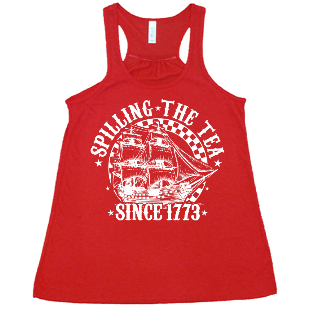 Spilling The Tea Since 1773 Shirt - Image 3