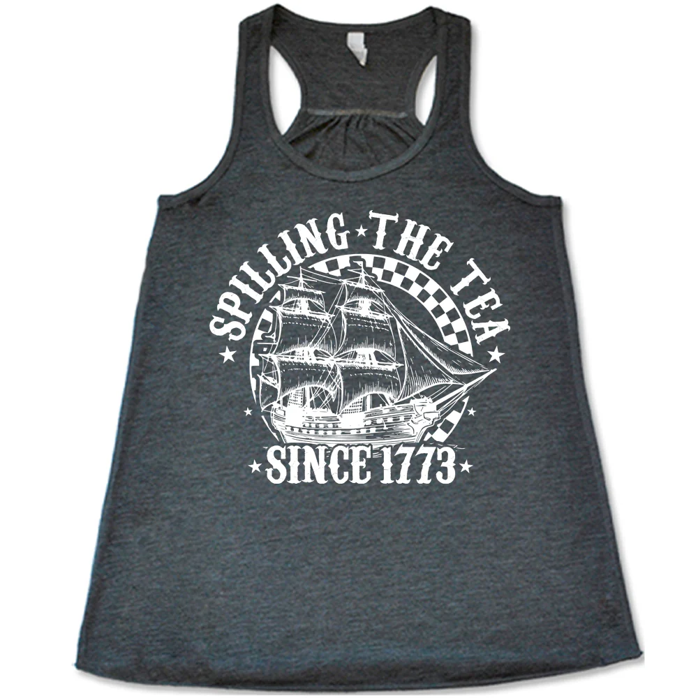Spilling The Tea Since 1773 Shirt - Image 5