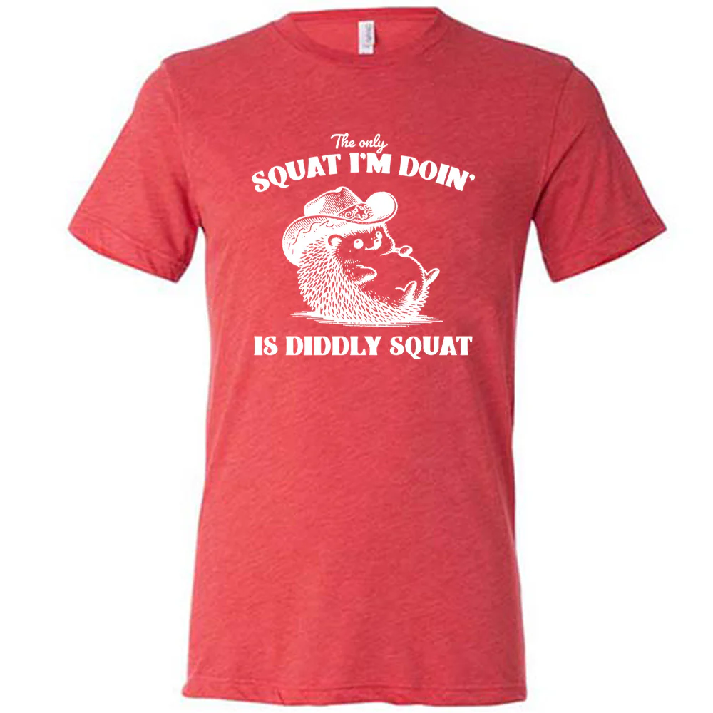 The Only Squat I'm Doing Is Diddly Squat Shirt Unisex - Image 3