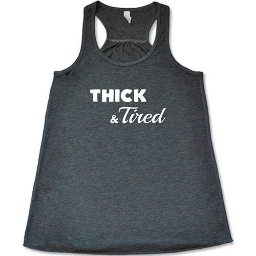 Thick and Tired Shirt