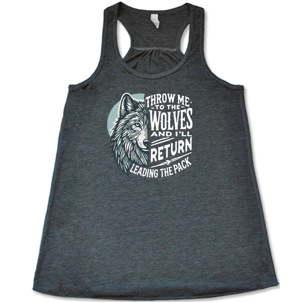Throw Me To The Wolves And I'll Return Leading the Pack Shirt - Image 2