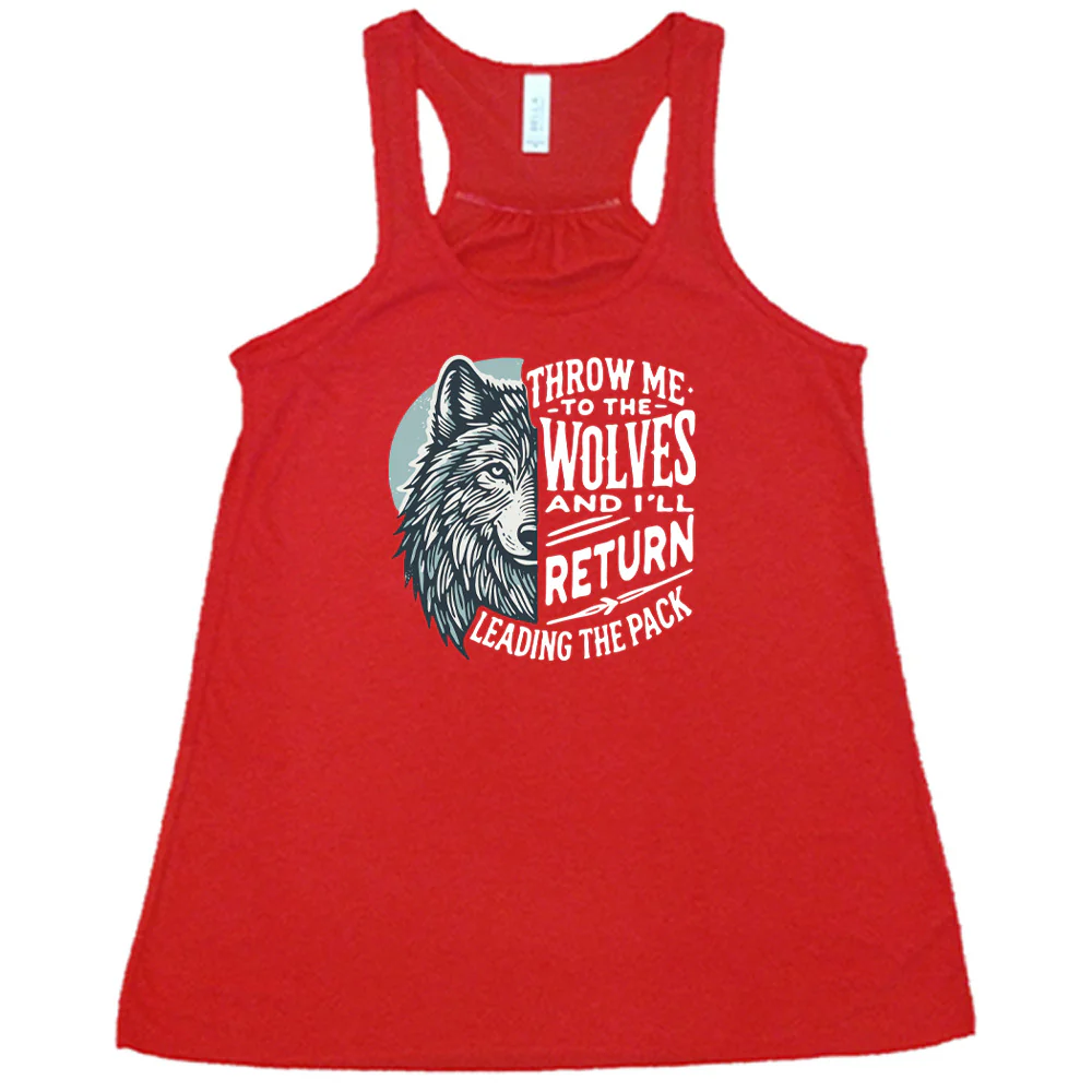 Throw Me To The Wolves And I'll Return Leading the Pack Shirt - Image 5