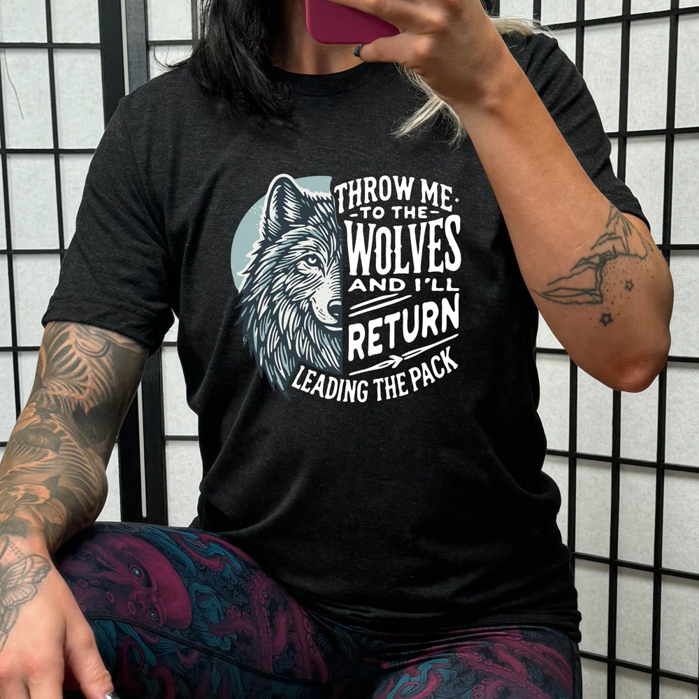 Throw Me To The Wolves And I'll Return Leading the Pack Shirt Unisex