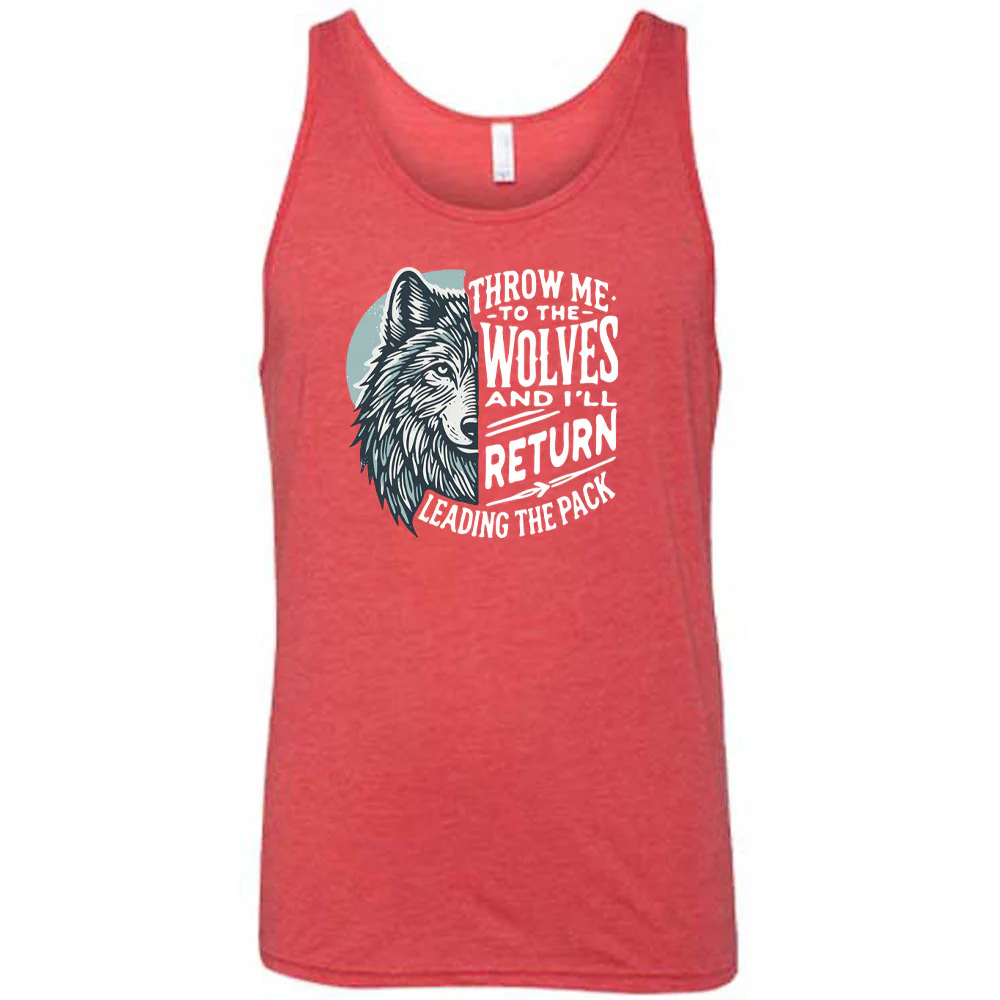 Throw Me To The Wolves And I'll Return Leading the Pack Shirt Unisex - Image 9