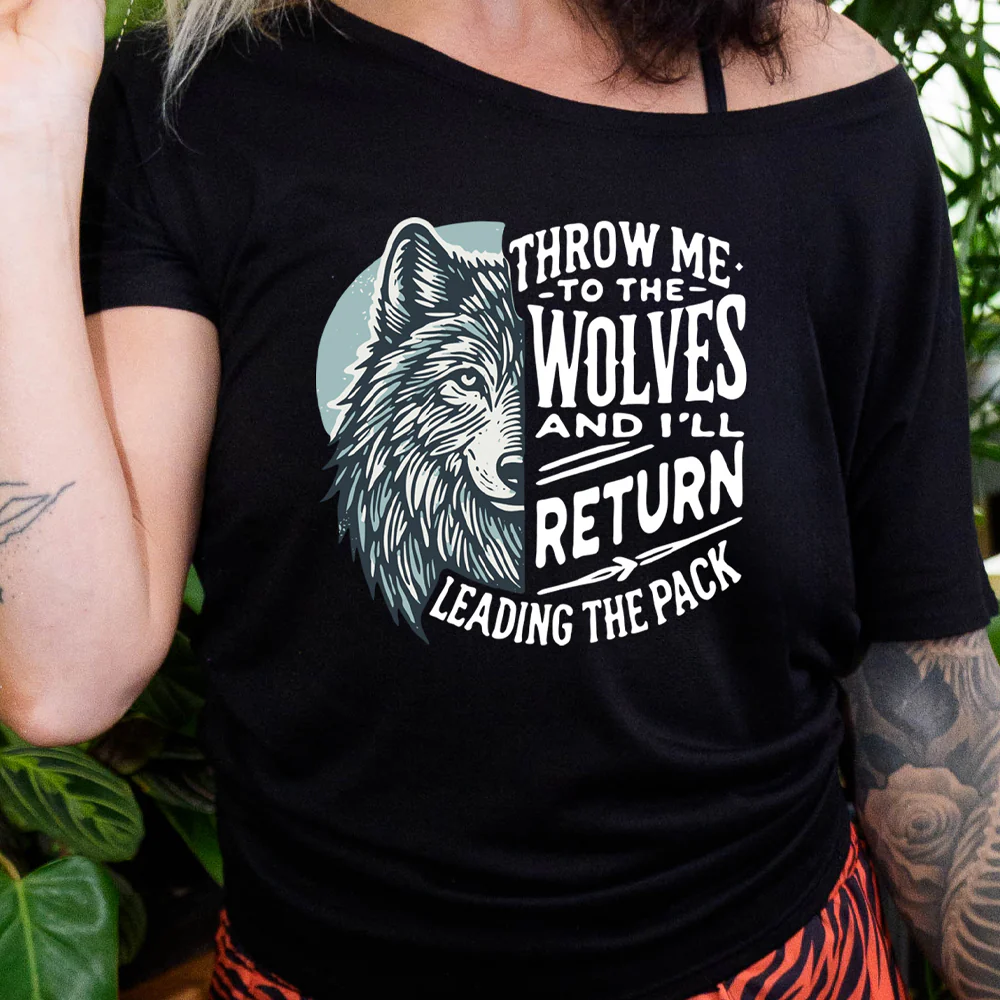 Throw Me To The Wolves And I'll Return Leading the Pack | Slouchy Tee