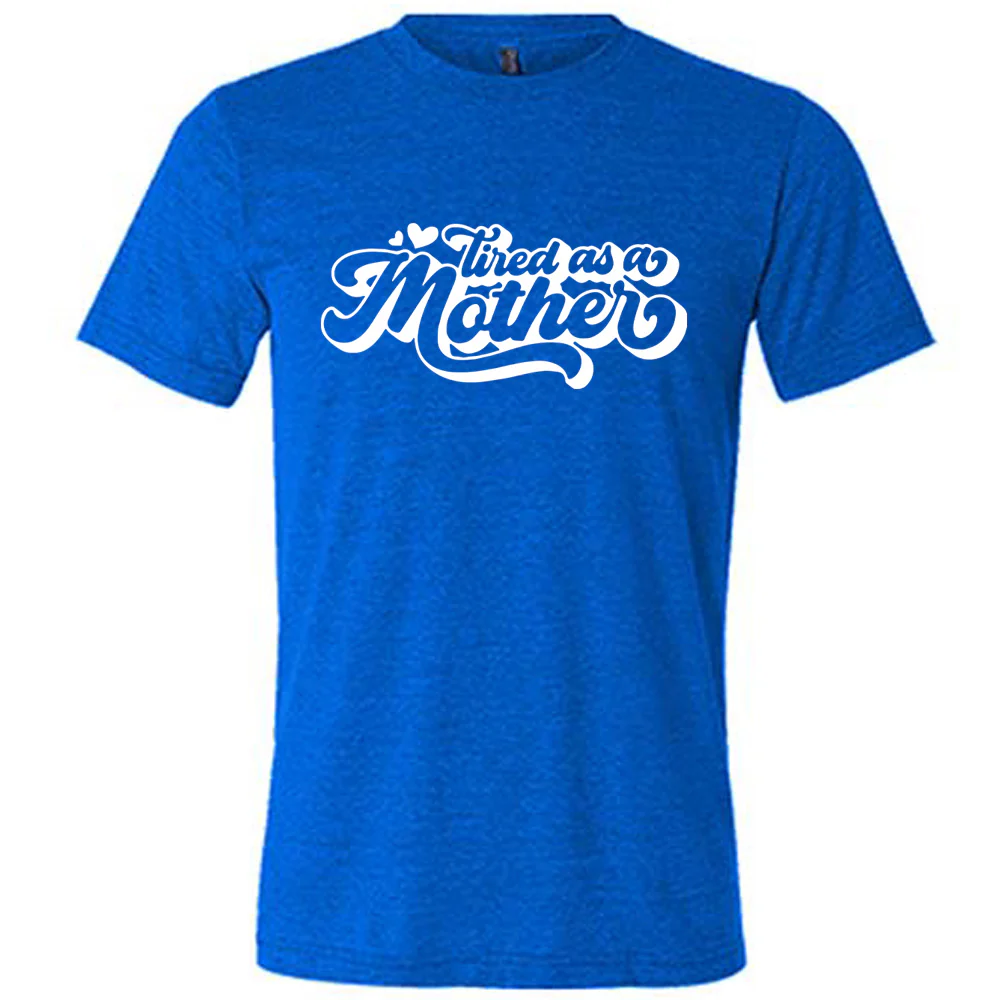 Tired as a Mother Shirt Unisex - Image 3