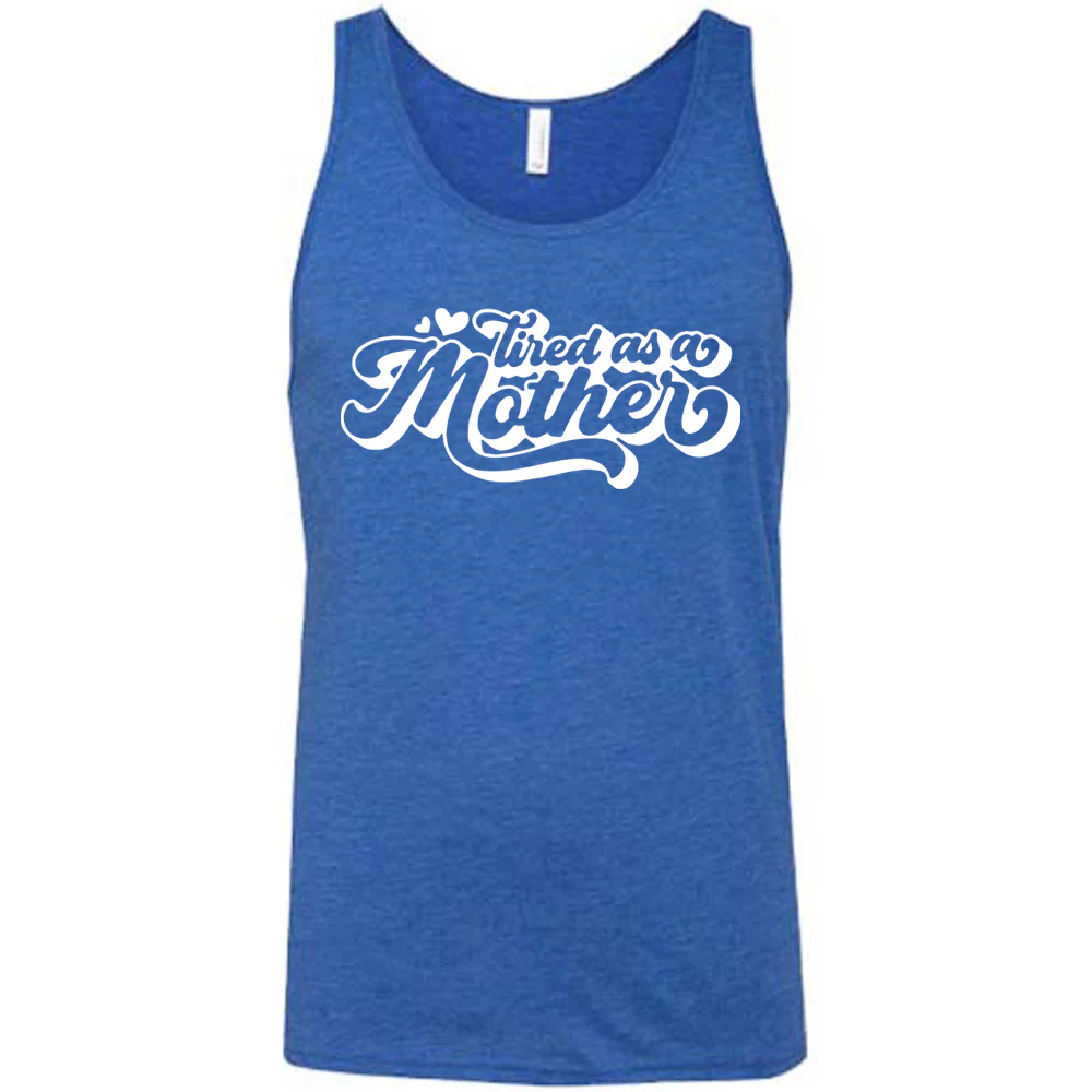 Tired as a Mother Shirt Unisex - Image 4