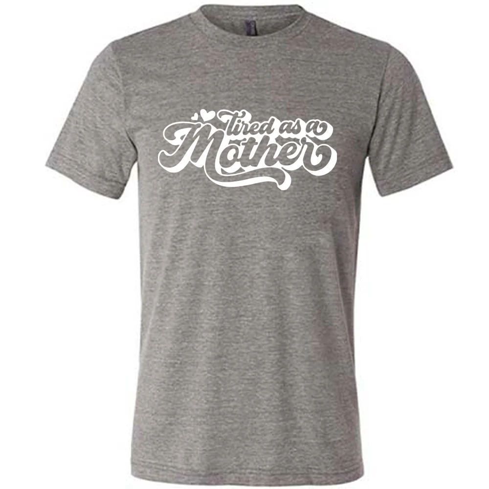Tired as a Mother Shirt Unisex - Image 7
