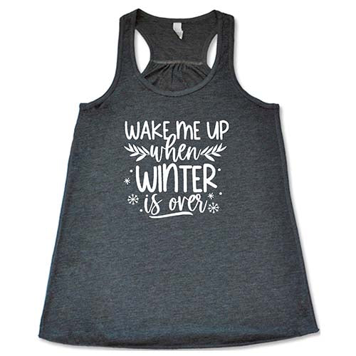 Wake Me Up When Winter Is Over Shirt - Image 6
