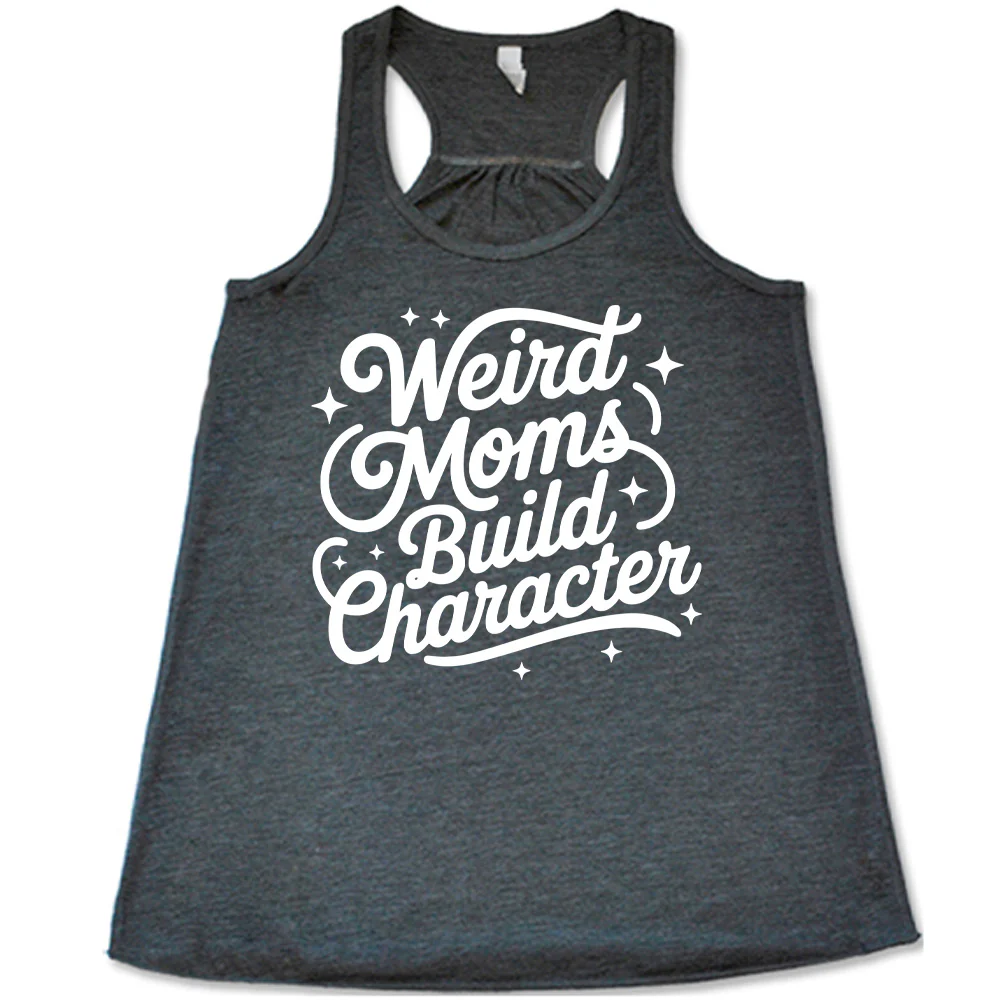 Weird Moms Build Character Shirt - Image 2