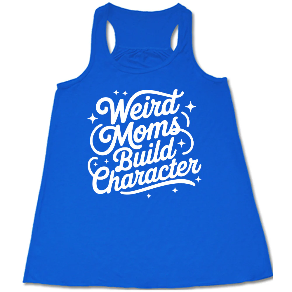 Weird Moms Build Character Shirt - Image 3