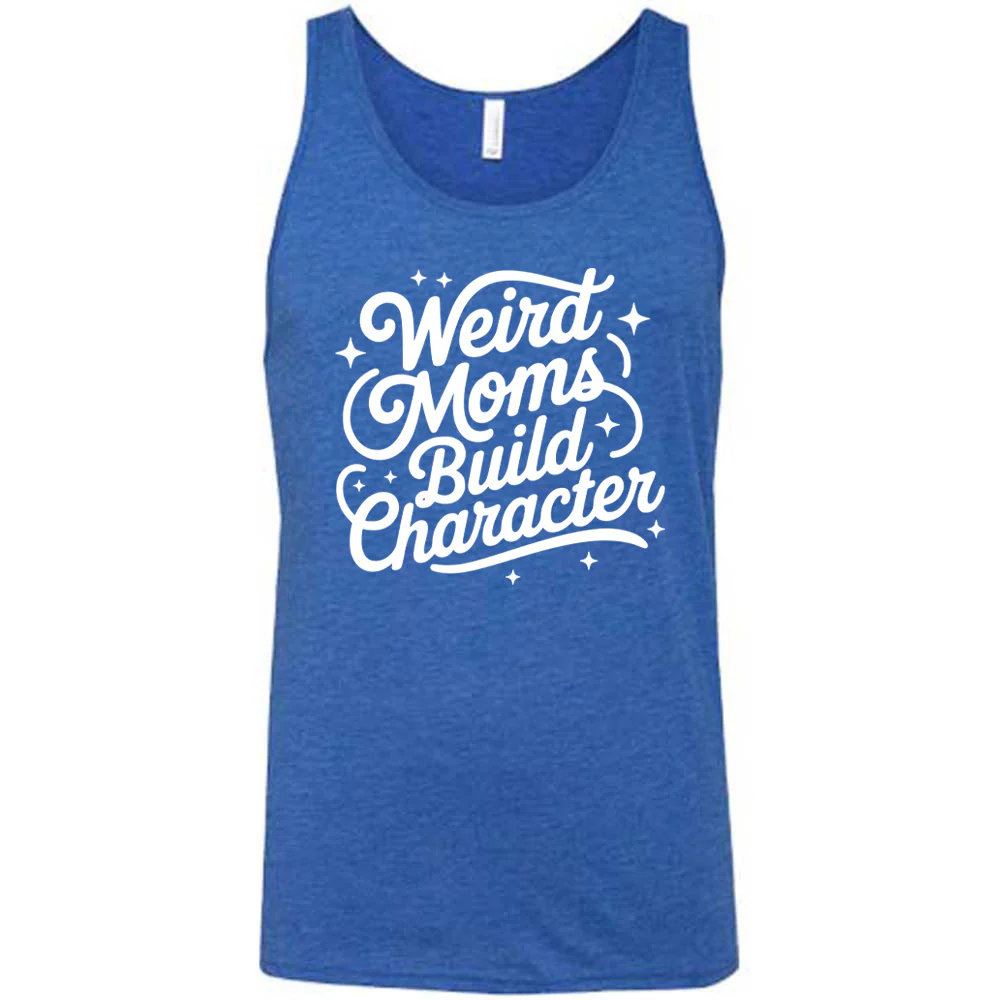 Weird Moms Build Character Shirt Unisex - Image 4