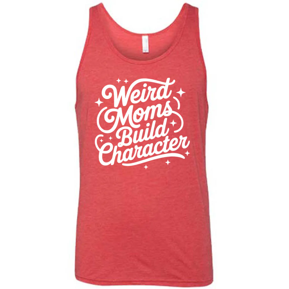 Weird Moms Build Character Shirt Unisex - Image 6