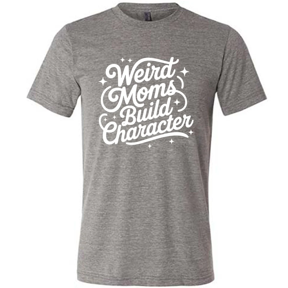 Weird Moms Build Character Shirt Unisex - Image 7