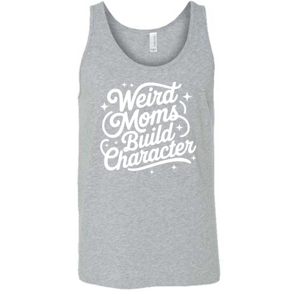 Weird Moms Build Character Shirt Unisex - Image 8