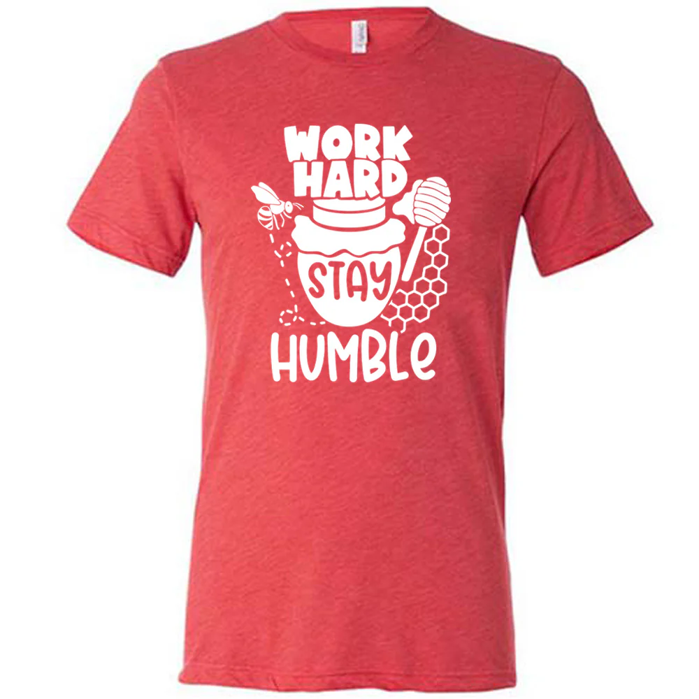 Work Hard Stay Humble Shirt Unisex - Image 5