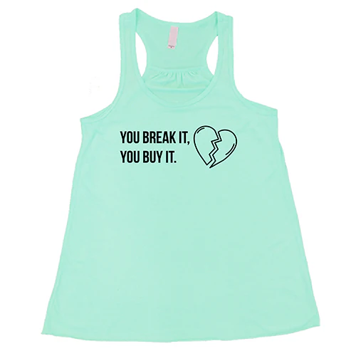 You Break It You Buy It Shirt - Image 6