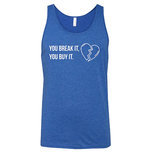 You Break It You Buy It Unisex - Image 5