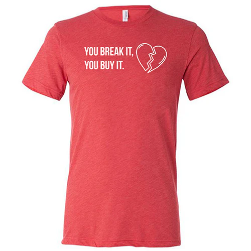 You Break It You Buy It Unisex - Image 8