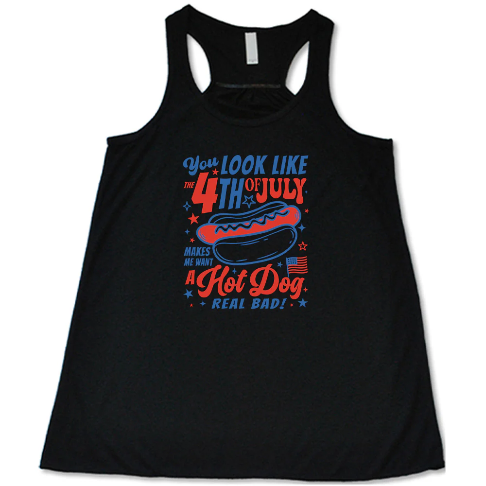 You Look Like the 4th of July Makes Me Want A Hot Dog Real Bad Shirt - Image 2