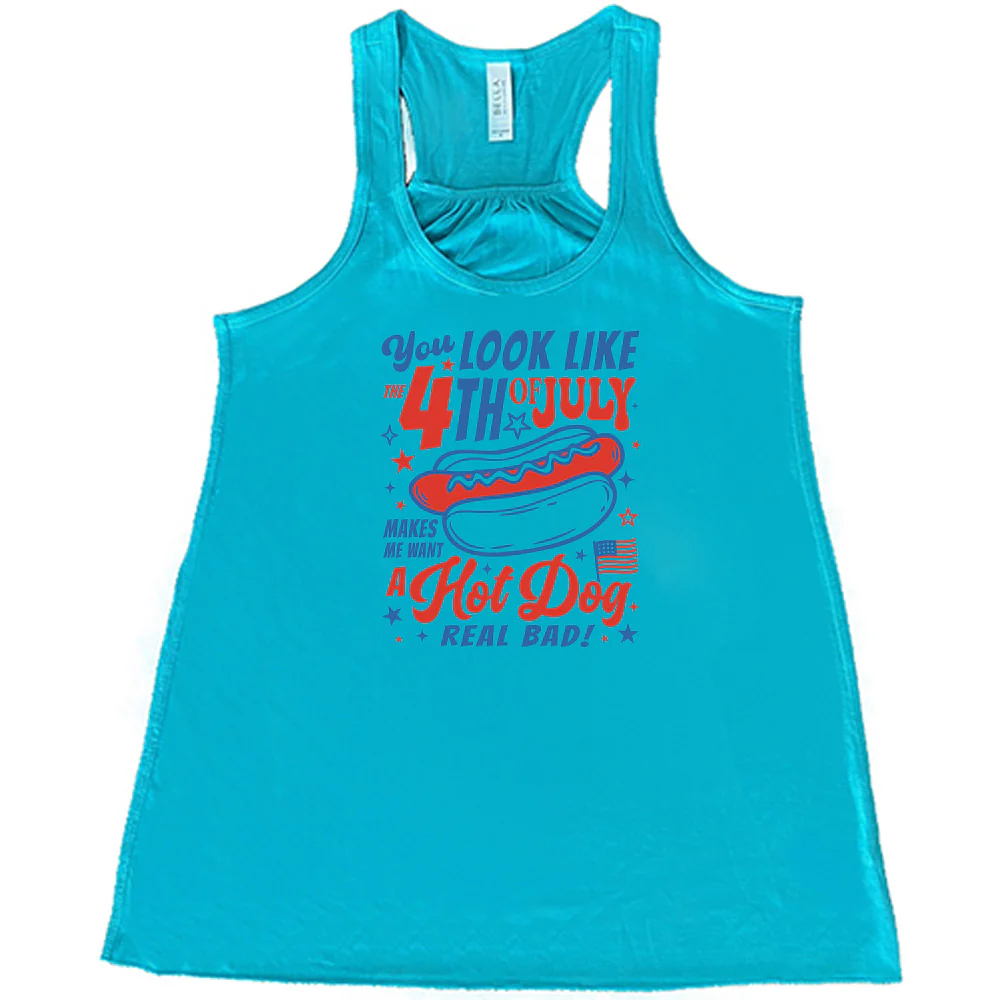 You Look Like the 4th of July Makes Me Want A Hot Dog Real Bad Shirt - Image 4