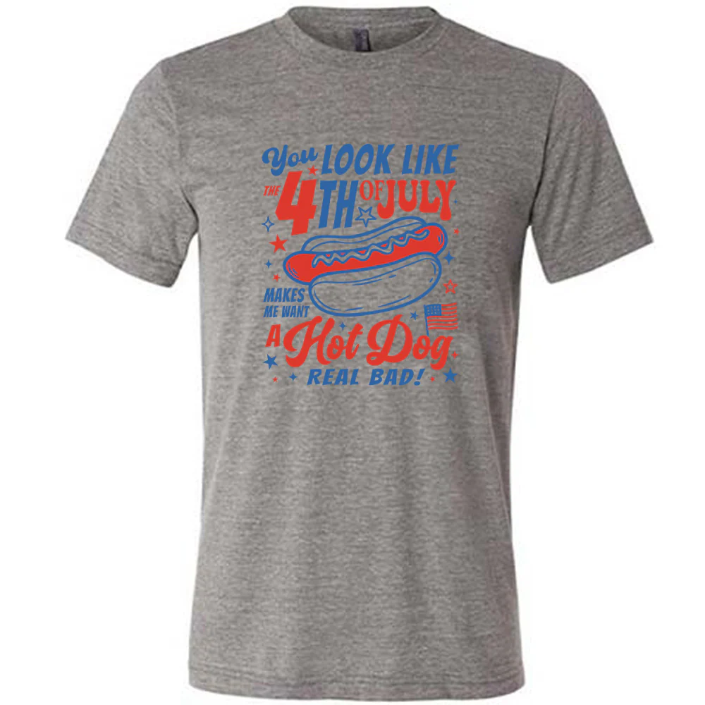 You Look Like the 4th of July Makes Me Want A Hot Dog Real Bad Shirt Unisex - Image 3